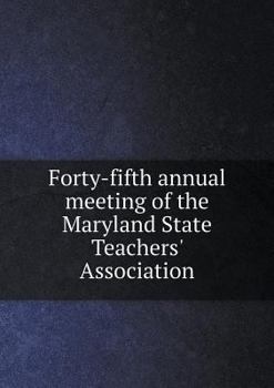 Paperback Forty-fifth annual meeting of the Maryland State Teachers' Association Book