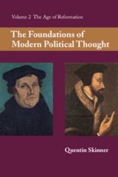 The Foundations of Modern Political Thought: Volume Two: The Age of Reformation - Book #2 of the Foundations of Modern Political Thought