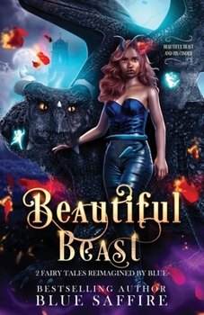 Paperback Beautiful Beast: 2 Fairy Tales Reimagined by Blue (Beautiful Beast and His Cinder) Book