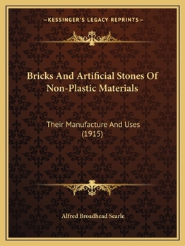 Paperback Bricks And Artificial Stones Of Non-Plastic Materials: Their Manufacture And Uses (1915) Book