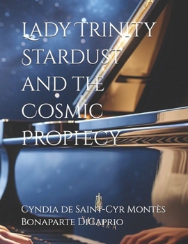 Lady Trinity Stardust and the Cosmic Prophecy (The Lady Trinity Stardust Saga)