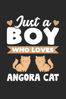 Just A Boy Who Loves Angora Cat: Funny Valentine Cat Notebook for Boys for Writing Diary, Cute Cat Lover Gifts for Boys, Lined Journal Gifts for Boyfriend