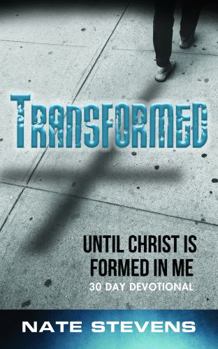 Paperback Transformed: Until Christ Is Formed In Me Book