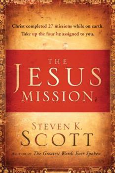 Hardcover The Jesus Mission: Christ Completed 27 Missions While on Earth. Take Up the Four He Assigned to You. Book