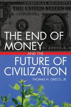 Paperback The End of Money and the Future of Civilization Book