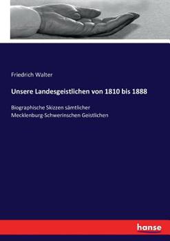 Paperback Unsere Landesgeistlichen von 1810 bis 1888: Biographische Skizzen sämtlicher Mecklenburg-Schwerinschen Geistlichen [German] Book