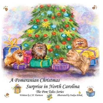 A Pomeranian Christmas Surprise in North Carolina : The Pom Tales: Good, Clean, and Beautiful, Focusing on Values and Morals with Important Life Lessons