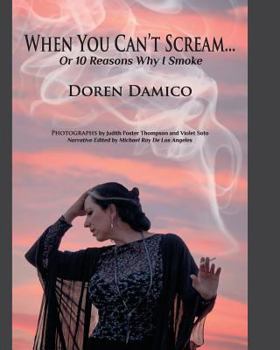Paperback When You Can't Scream...Or 10 Reasons Why I smoke Book