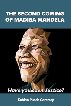Paperback The Second Coming of Nelson Mandela: Have you seen Justice? Book
