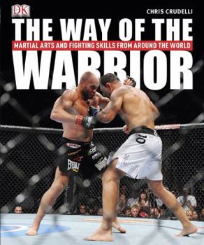 Paperback The Way of the Warrior: Martial Arts and Fighting Styles from Around the World Book