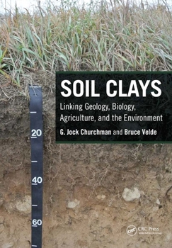 Paperback Soil Clays: Linking Geology, Biology, Agriculture, and the Environment Book