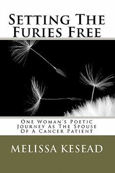 Paperback Setting The Furies Free: One Woman's Journey As The Spouse Of A Cancer Patient Book