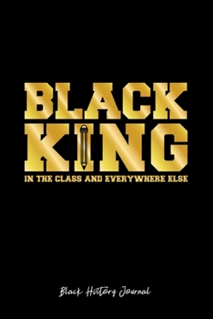 Paperback Black History Journal: Black King Class & Everywhere Cool Black History Month Gift - Black Ruled Lined Notebook - Diary, Writing, Notes, Grat Book