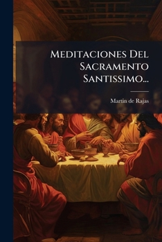 Paperback Meditaciones Del Sacramento Santissimo... [Spanish] Book