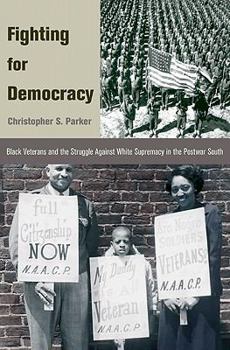 Paperback Fighting for Democracy: Black Veterans and the Struggle Against White Supremacy in Tblack Veterans and the Struggle Against White Supremacy in Book