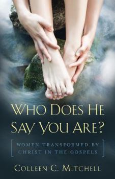 Paperback Who Does He Say You Are?: Women Transformed by Christ in the Gospels Book