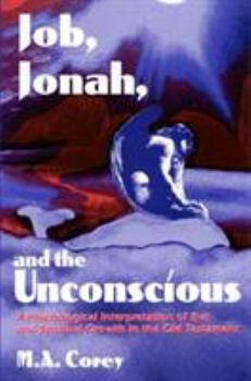 Hardcover Job, Jonah, and the Unconscious: A Psychological Interpretation of Evil and Spiritual Growth in the Old Testament Book