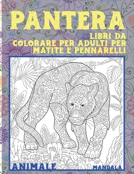 Paperback Libri da colorare per adulti per matite e pennarelli - Mandala - Animale - Pantera [Italian] Book