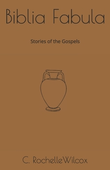 Biblia Fabula: Stories of the Gospels