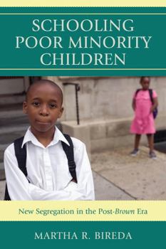 Paperback Schooling Poor Minority Children: New Segregation in the Post-Brown Era Book