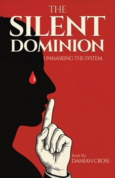 Paperback The Silent Dominion: Unmasking The System Book