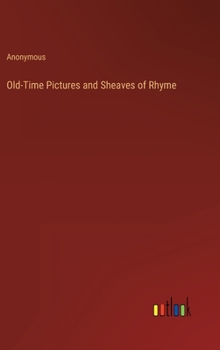 Hardcover Old-Time Pictures and Sheaves of Rhyme Book