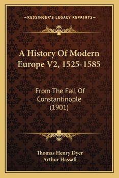 Paperback A History Of Modern Europe V2, 1525-1585: From The Fall Of Constantinople (1901) Book