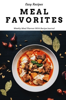 Paperback Easy Recipes Meal Favorites: Track And Plan Your Meals Weekly Using 52 Weeks Meal Planner And Recipe Template Paper, Plan To Eat Healthy And Plan A Book