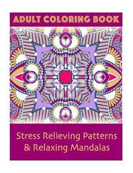 Paperback Adult Coloring Book: Stress Relieving Patterns & Relaxing Mandalas Book