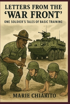 Paperback Letters from the "War Front": One Soldier's Tales of Basic Training Book