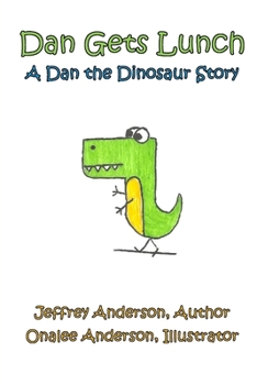Paperback Dan Gets Lunch: A Dan the Dinosaur Story Book