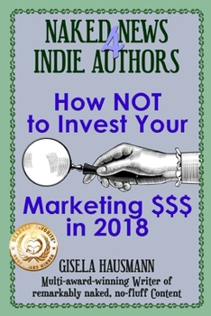 Paperback Naked News for Indie Authors How NOT to Invest Your Marketing $$$ Book
