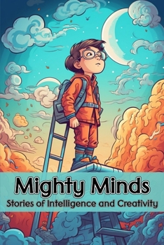 Paperback Mighty Minds: Stories of Intelligence and Creativity Book