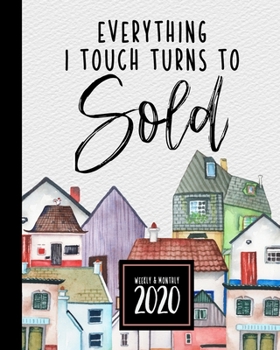 Paperback Real Estate Planner + Organizer 2020: Everything I Touch Turns To Sold 2020 Planner for Real Estate Professionals Cute Watercolor Design Book