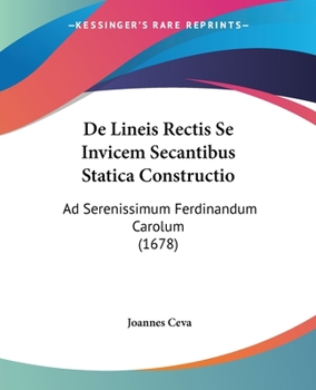 Paperback De Lineis Rectis Se Invicem Secantibus Statica Constructio: Ad Serenissimum Ferdinandum Carolum (1678) Book