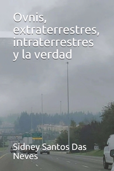 Paperback Ovnis, extraterrestres, intraterrestres y la verdad [Spanish] Book