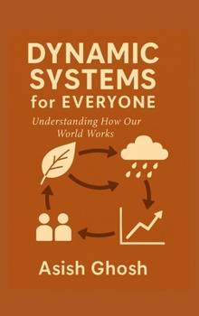 Hardcover Dynamic Systems for Everyone: Understanding How Our World Works Book