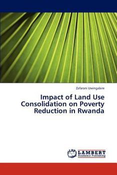 Paperback Impact of Land Use Consolidation on Poverty Reduction in Rwanda Book