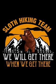 Paperback Sloth Hiking Team We Will Get There When We Get There: Hiking Lovers Prayer Journal - A 3 Month Guide To Prayer, Praise and Thanks Book