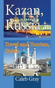 Paperback Kazan, Russia: Travel and Tourism, Guide Book