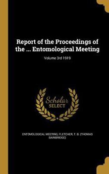 Hardcover Report of the Proceedings of the ... Entomological Meeting; Volume 3rd 1919 Book