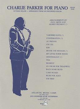 Charlie Parker for Piano - Book 1: 15 Piano Solos Arranged from His Recorded Solos