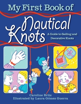 Paperback My First Book of Nautical Knots: A Guide to Sailing and Decorative Knots Book