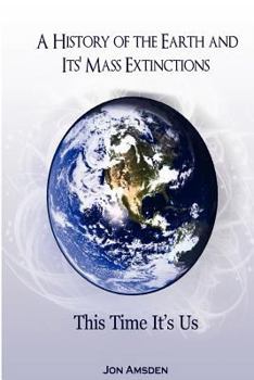 Paperback A History of the Earth and Its Mass Extinctions: This Time It's Us Book