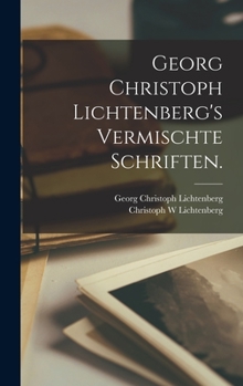 Hardcover Georg Christoph Lichtenberg's Vermischte Schriften. [German] Book