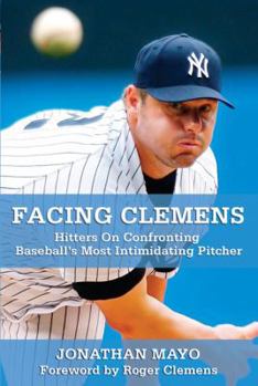 Paperback Facing Clemens: Hitters on Confronting Baseball's Most Intimidating Pitcher Book