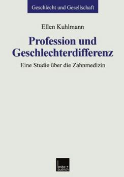 Paperback Profession Und Geschlechterdifferenz: Eine Studie Über Die Zahnmedizin [German] Book