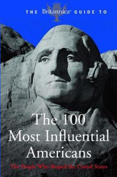 The Britannica Guide to 100 Influential Americans - Book  of the Britannica Guide to the World's Most Influential People