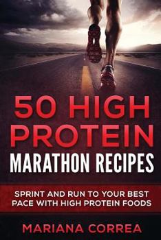 50 Marathon Rezepte Mit Hohem Protein: Sprinten Und Laufen Mit Ihrem Besten Tempo Mit Nahrung Mit Hohem Proteingehalt
