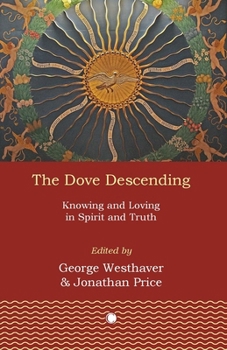 Descent of the Dove: Knowing and Loving in Spirit and Truth